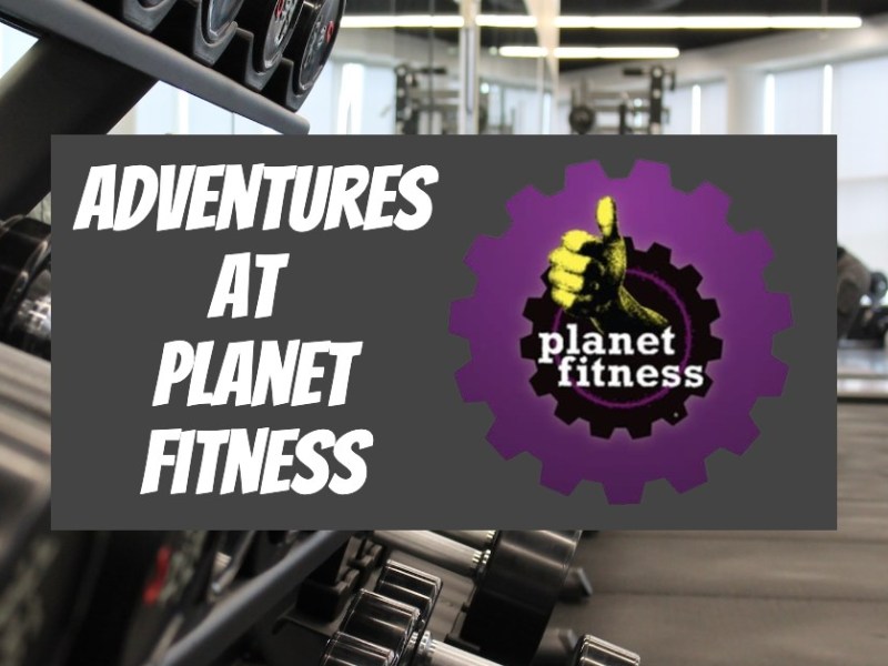 Adventures at Planet&nbsp;Fitness