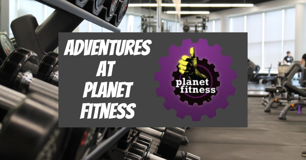 Adventures at Planet&nbsp;Fitness