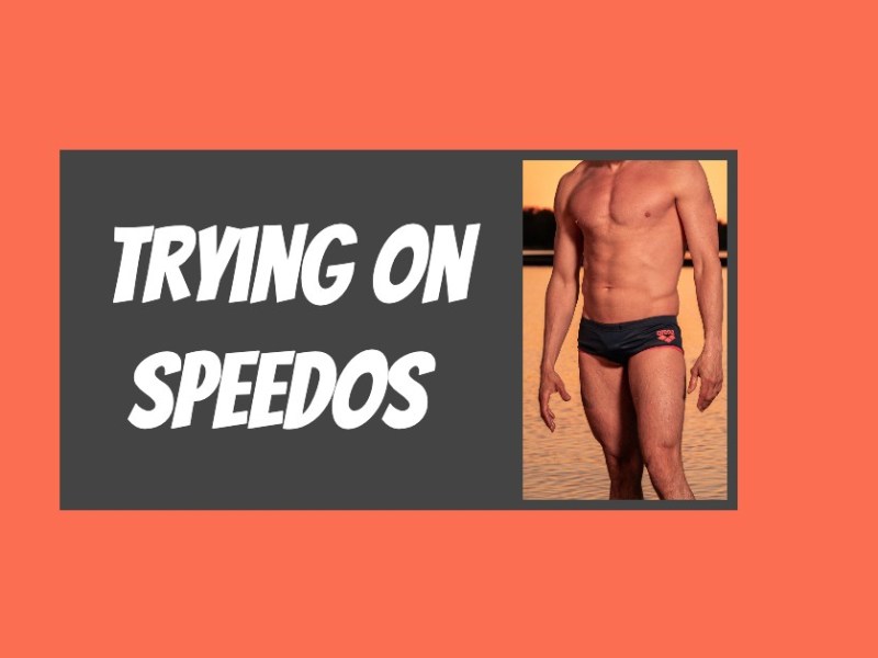 Trying on Speedos