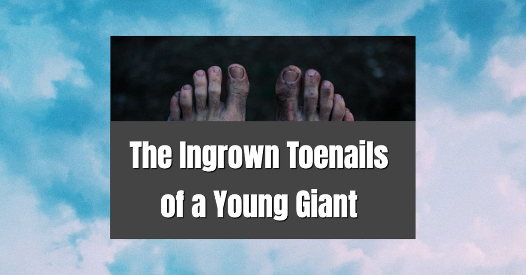 The Ingrown Toenails of a Young&nbsp;Giant