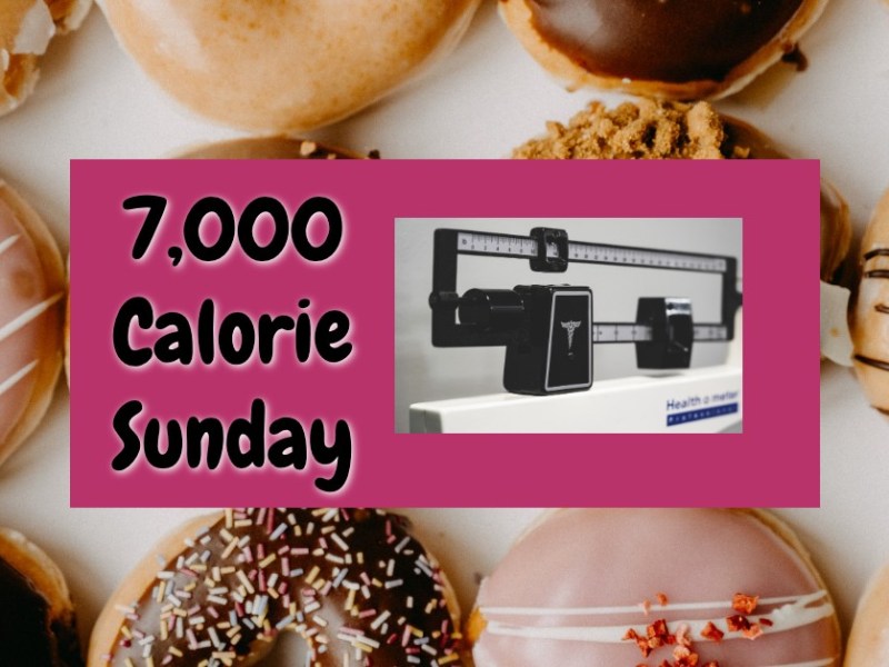 7,000 Calorie Sunday